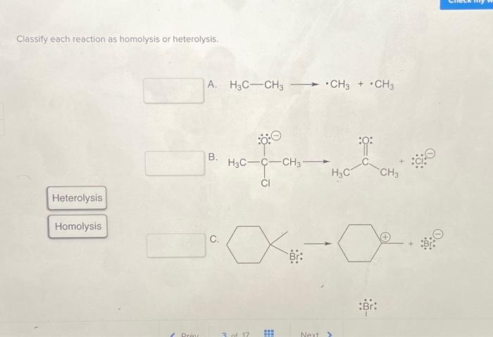 Classify each reaction as homolysis or heterolysis.